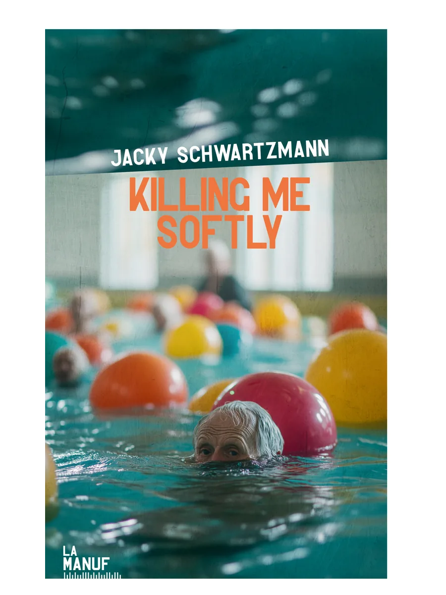 Couverture de Killing Me Softly, de Jacky Schwartzmann